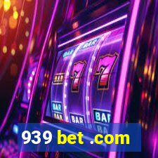 939 bet .com